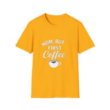 Mom, But First Coffee Unisex T-Shirt