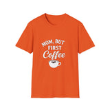 Mom, But First Coffee Unisex T-Shirt