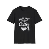 Mom, But First Coffee Unisex Softstyle T-Shirt