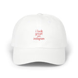 I Look Great on Instagram Dad Cap
