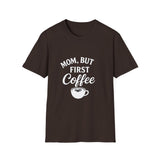 Mom, But First Coffee Unisex T-Shirt