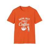 Mom, But First Coffee Unisex Softstyle T-Shirt
