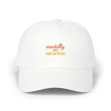White Dad Cap with 'Mentally on Vacation'